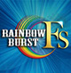 RAINBOW BURST FS