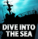 DIVE INTO THE SEA