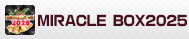 MIRACLE BOX 2025