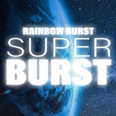 RAINBOW BURST super BURST